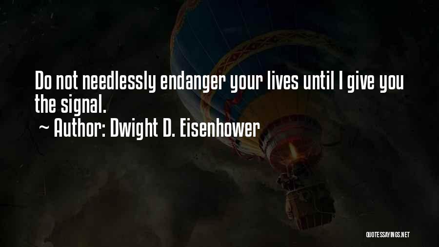 Endanger Quotes By Dwight D. Eisenhower