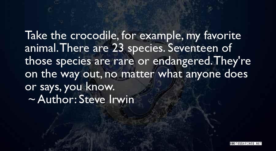 Endangered Animal Quotes By Steve Irwin