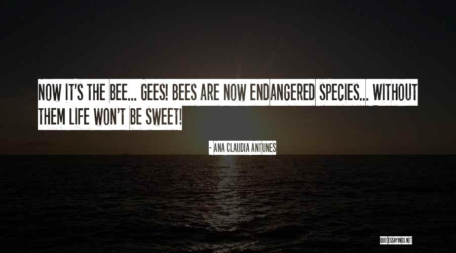 Endangered Species Quotes By Ana Claudia Antunes