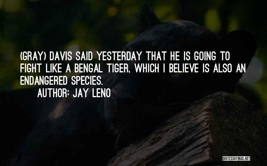 Endangered Species Quotes By Jay Leno