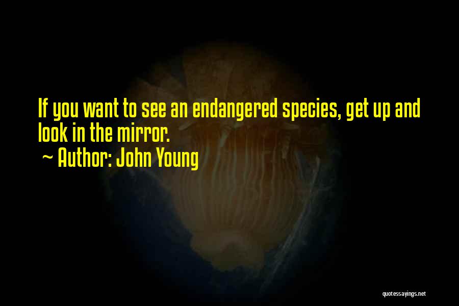 Endangered Species Quotes By John Young