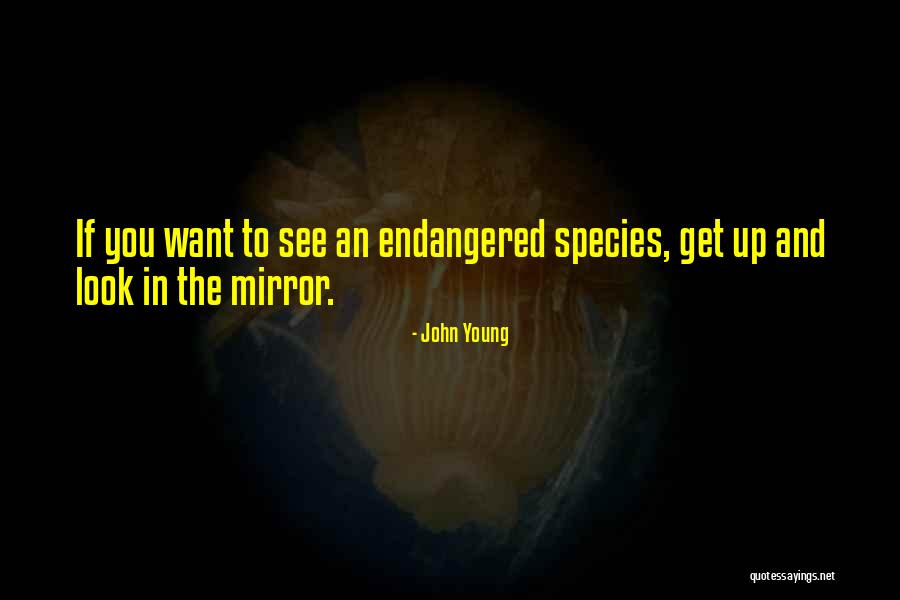 Endangered Species Quotes By John Young