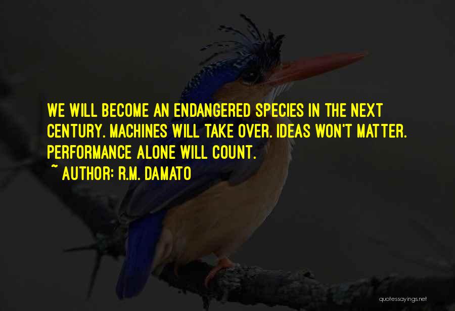 Endangered Species Quotes By R.M. DAmato