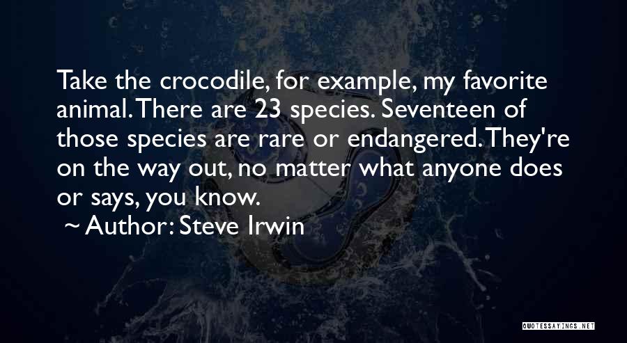 Endangered Species Quotes By Steve Irwin