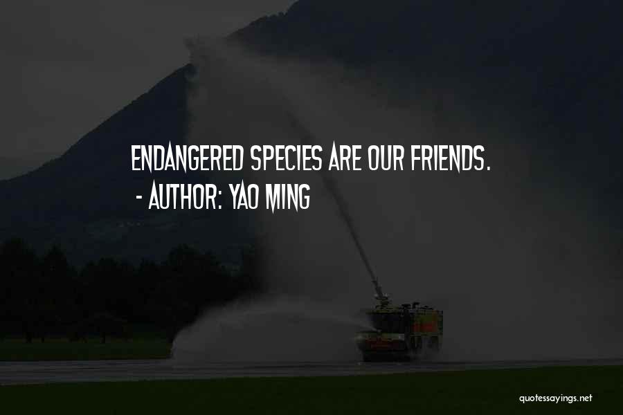Endangered Species Quotes By Yao Ming
