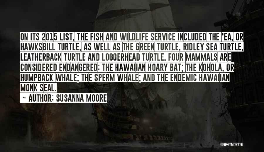 Endangered Turtle Quotes By Susanna Moore