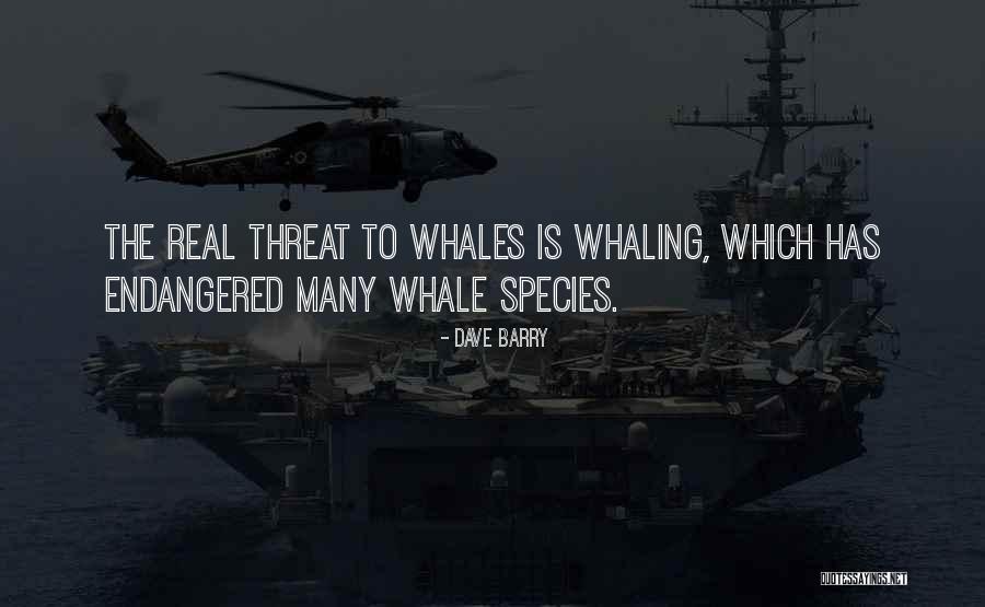 Endangered Whales Quotes By Dave Barry