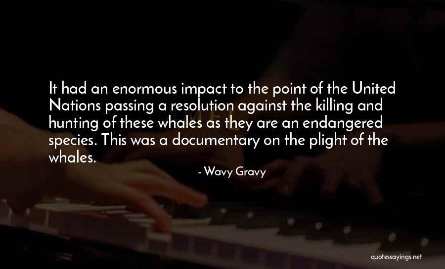 Endangered Whales Quotes By Wavy Gravy