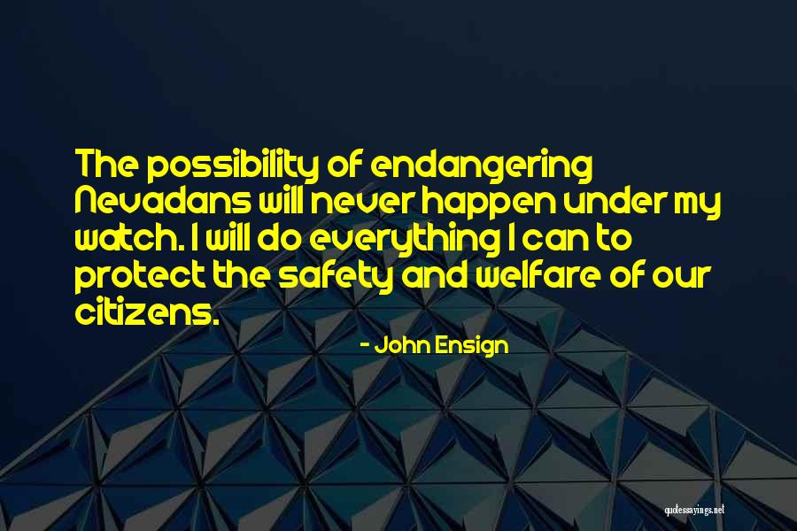 Endangering Welfare Quotes By John Ensign Endangering Welfare Quotes By John Ensign