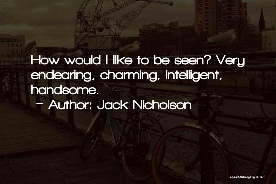 Endearing Quotes By Jack Nicholson