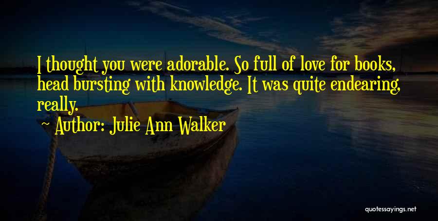 Endearing Quotes By Julie Ann Walker