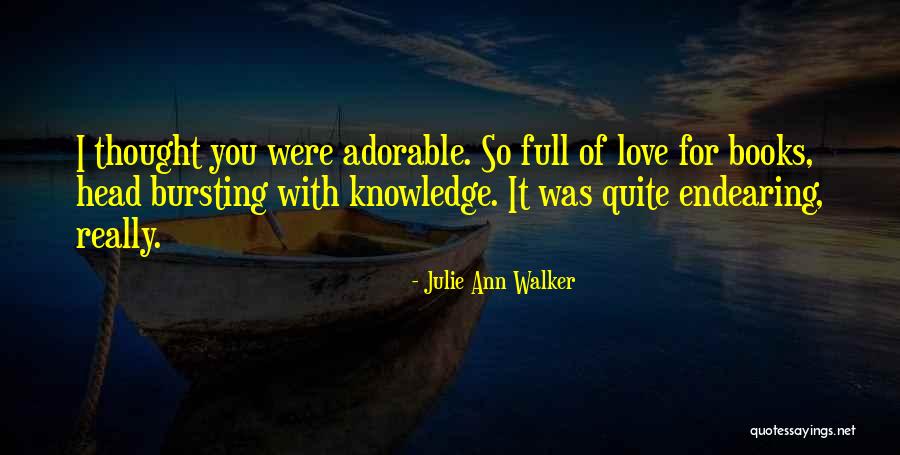 Endearing Quotes By Julie Ann Walker