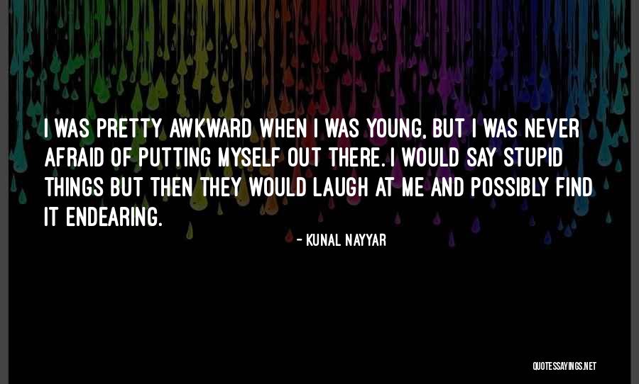 Endearing Quotes By Kunal Nayyar