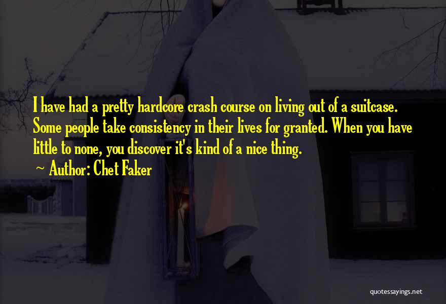 Endearingly Unusual Quotes By Chet Faker