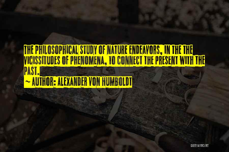 Endeavors Quotes By Alexander Von Humboldt