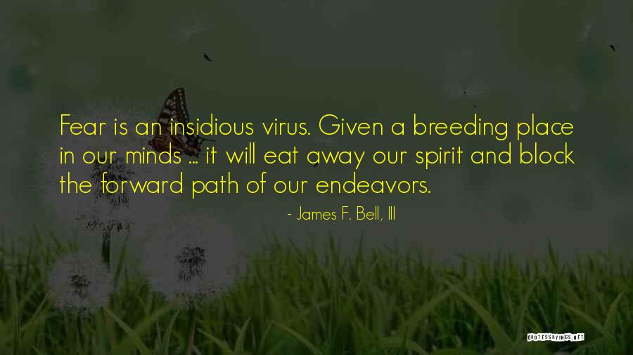 Endeavors Quotes By James F. Bell, III