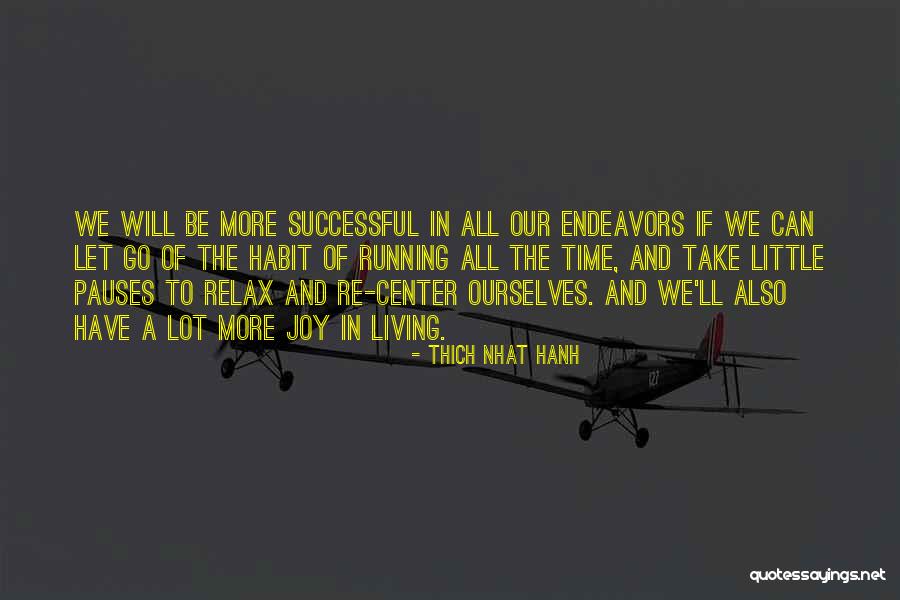 Endeavors Quotes By Thich Nhat Hanh Endeavors Quotes By Thich Nhat Hanh