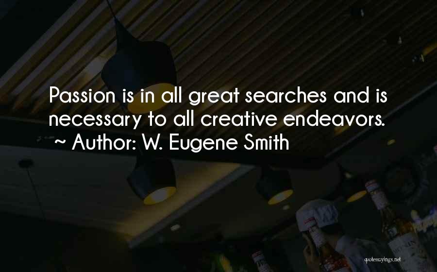 Endeavors Quotes By W. Eugene Smith