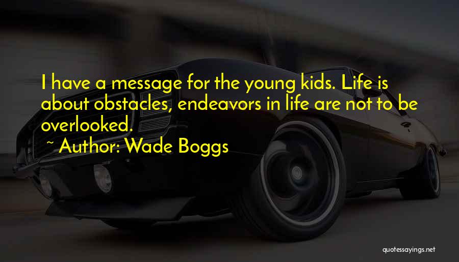 Endeavors Quotes By Wade Boggs