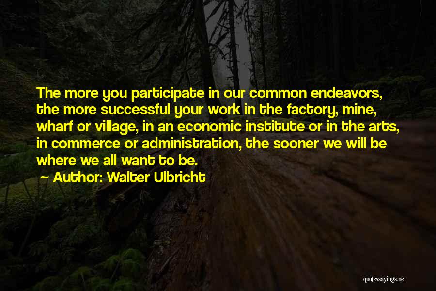 Endeavors Quotes By Walter Ulbricht