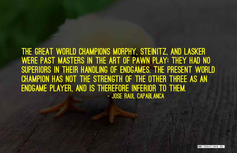 Endgame Quotes By Jose Raul Capablanca Endgame Quotes By Jose Raul Capablanca