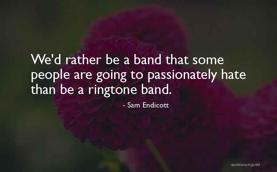 Endicott Quotes By Sam Endicott Endicott Quotes By Sam Endicott