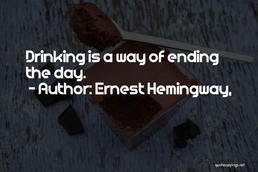 Ending A Day Quotes By Ernest Hemingway,