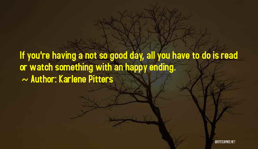 Ending A Day Quotes By Karlene Pitters