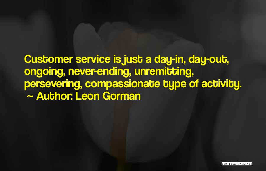 Ending A Day Quotes By Leon Gorman