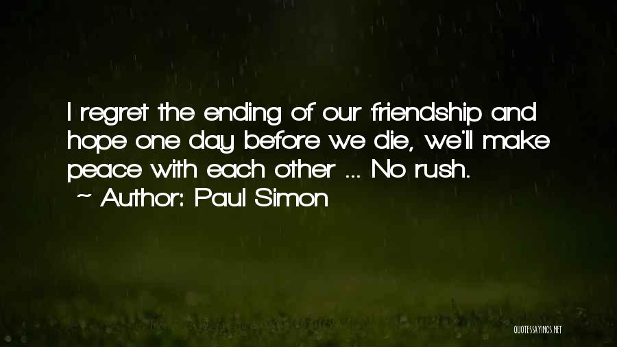 Ending A Friendship Quotes By Paul Simon