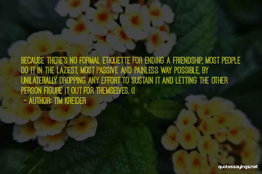 Ending A Friendship Quotes By Tim Kreider