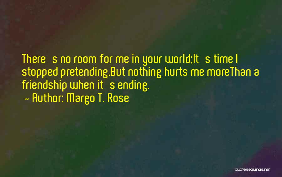 Ending Friendship Quotes By Margo T. Rose