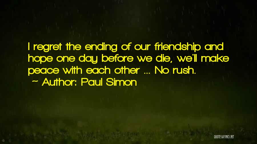 Ending Friendship Quotes By Paul Simon