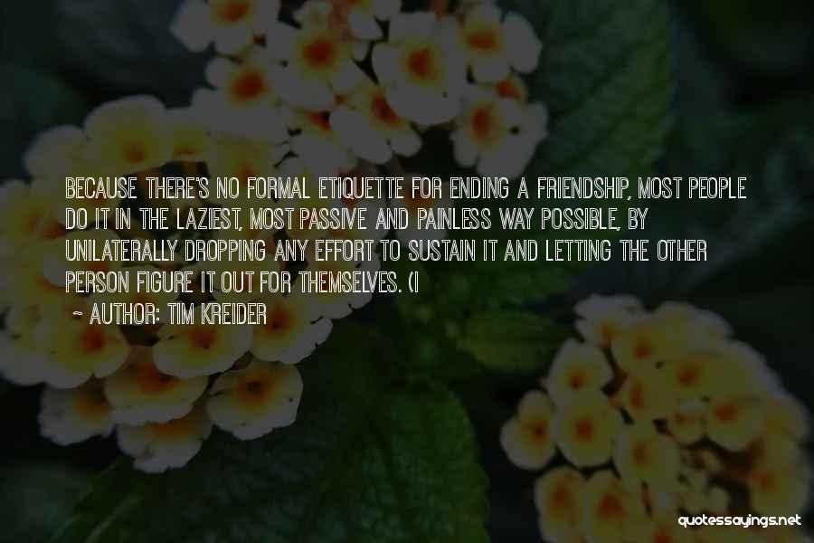 Ending Friendship Quotes By Tim Kreider