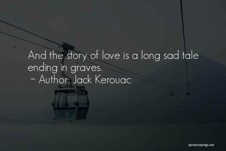 Ending Love Quotes By Jack Kerouac