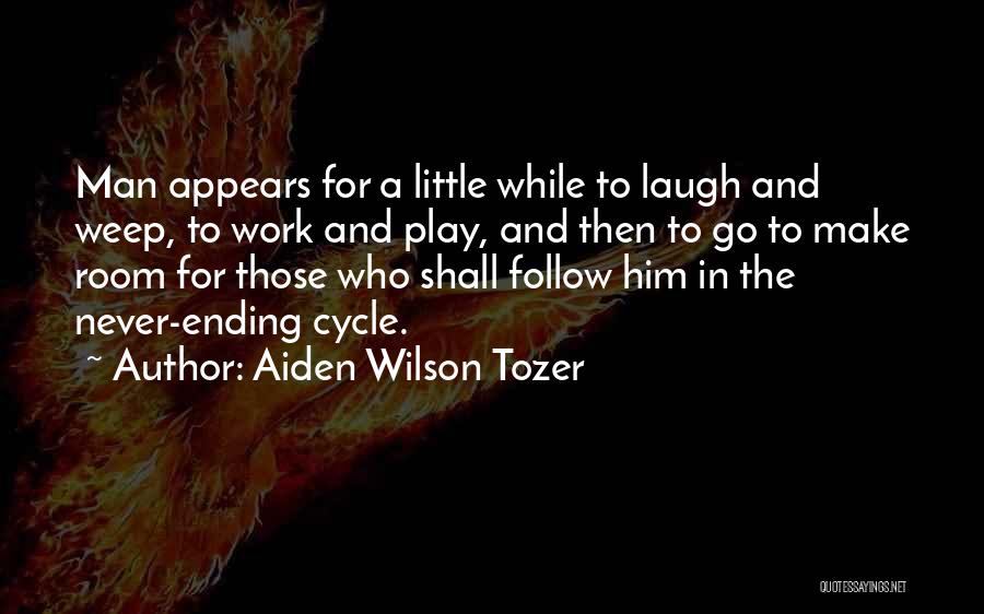 Ending Quotes By Aiden Wilson Tozer
