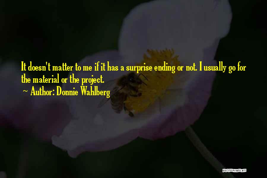 Ending Quotes By Donnie Wahlberg