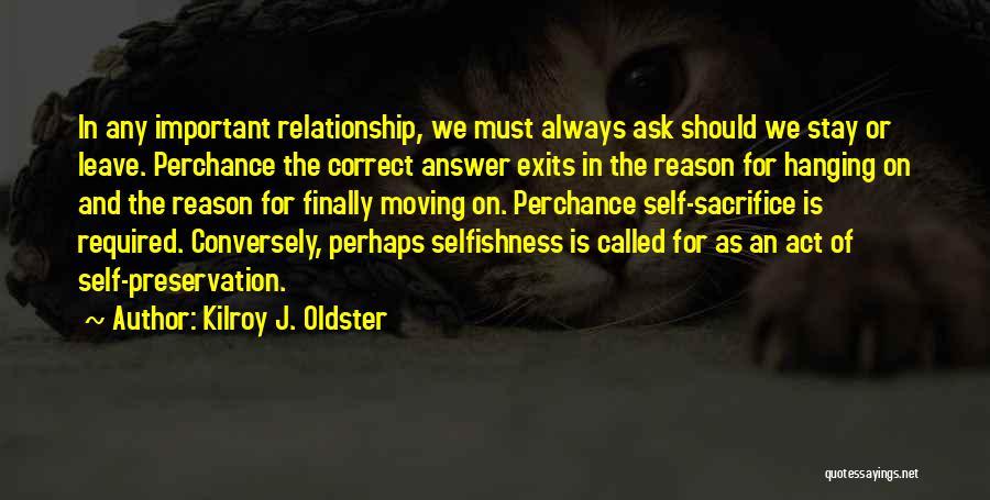 Ending Relationships And Moving On Quotes By Kilroy J. Oldster