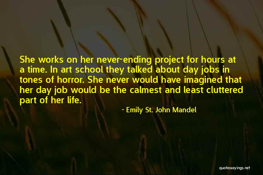 Ending School Life Quotes By Emily St. John Mandel Ending School Life Quotes By Emily St. John Mandel