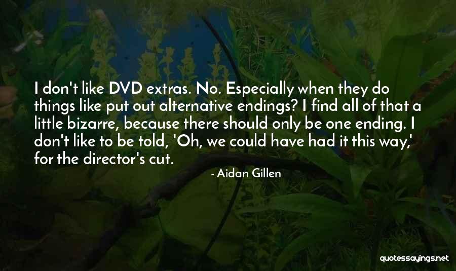 Ending Things Quotes By Aidan Gillen Ending Things Quotes By Aidan Gillen