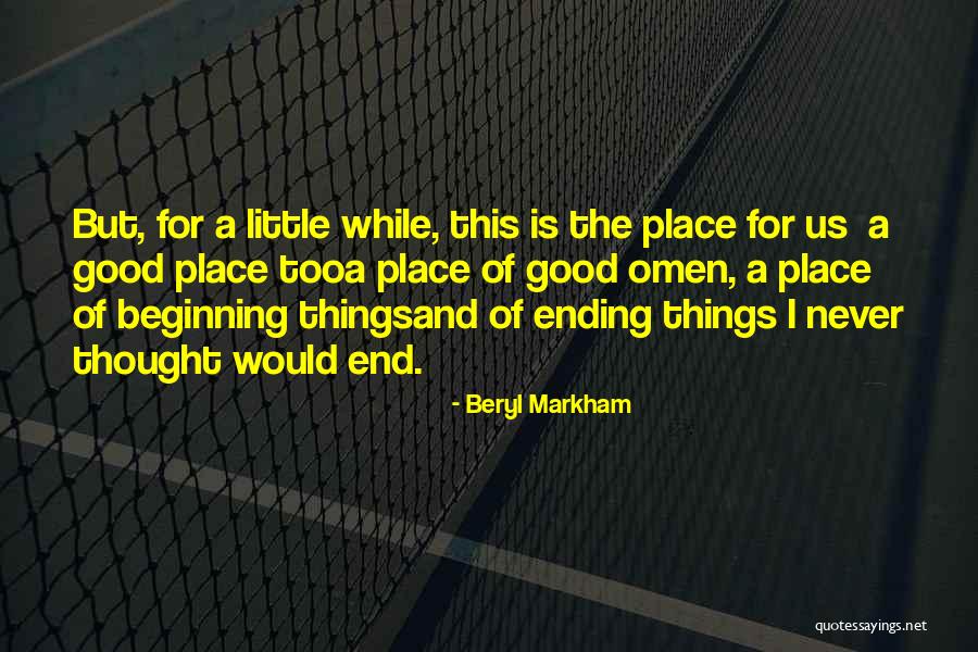 Ending Things Quotes By Beryl Markham Ending Things Quotes By Beryl Markham