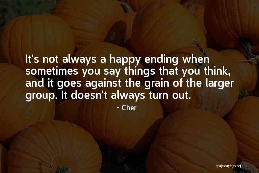 Ending Things Quotes By Cher Ending Things Quotes By Cher