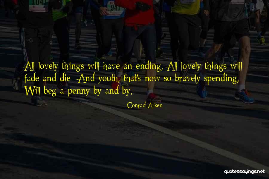 Ending Things Quotes By Conrad Aiken Ending Things Quotes By Conrad Aiken