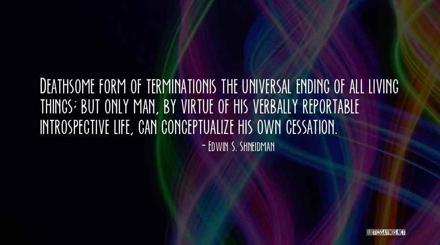 Ending Things Quotes By Edwin S. Shneidman Ending Things Quotes By Edwin S. Shneidman