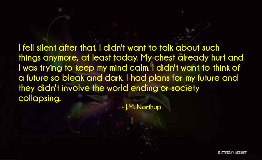 Ending Things Quotes By J.M. Northup Ending Things Quotes By J.M. Northup