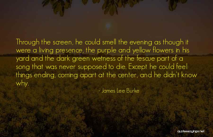 Ending Things Quotes By James Lee Burke Ending Things Quotes By James Lee Burke