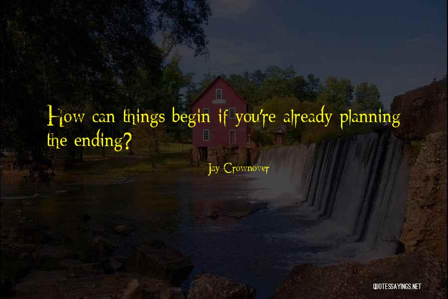 Ending Things Quotes By Jay Crownover Ending Things Quotes By Jay Crownover