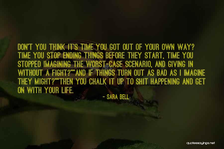 Ending Things Quotes By Sara Bell Ending Things Quotes By Sara Bell