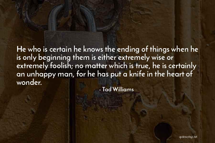 Ending Things Quotes By Tad Williams Ending Things Quotes By Tad Williams