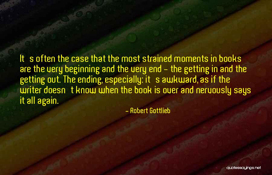 Ending To Our Own Book Quotes By Robert Gottlieb Ending To Our Own Book Quotes By Robert Gottlieb